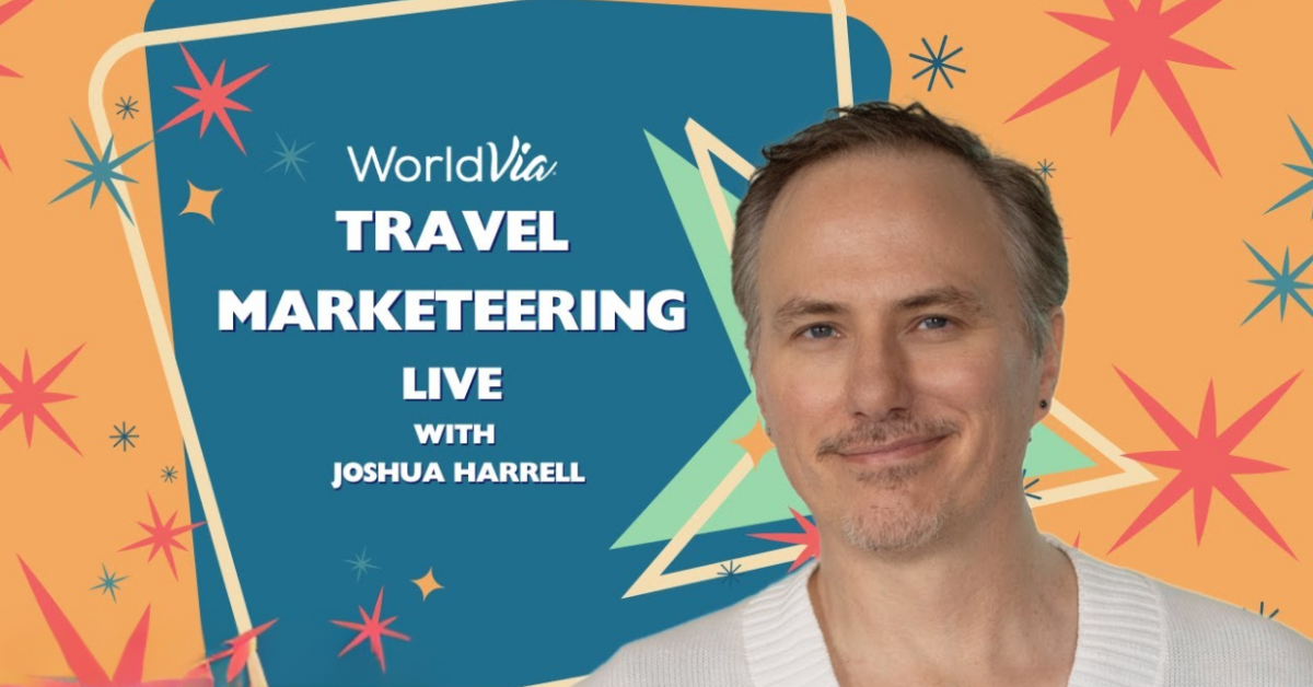 WorldVia Travel Marketeering with Joshua Harrell 
