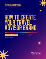 How to Create Your Travel Advisor Brand, Updated Edition
