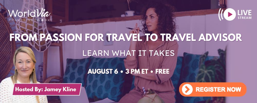 WorldVia Travel Network Passion for Travel Live Info Session August 6 WorldVia Travel Network Passion for Travel Live Info Session August 6