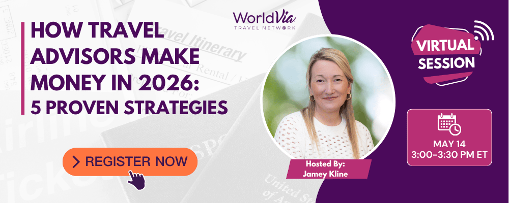 WorldVia Travel Network Webinar How Travel Advisors Make Money in 2026 Event Banner-1